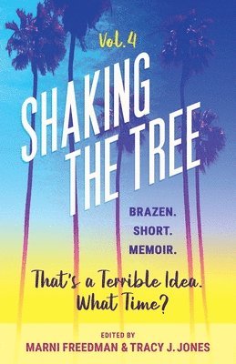 Marni Freedman, Tracy J Jones - Shaking the Tree - brazen. short. memoir. (Vol. 4), Häftad