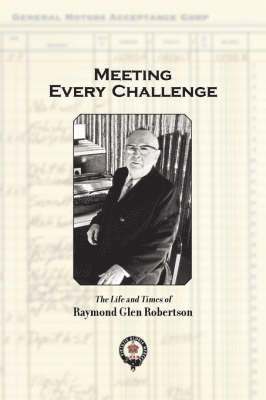 Raymond Glen Robertson - Meeting Every Challenge, Häftad