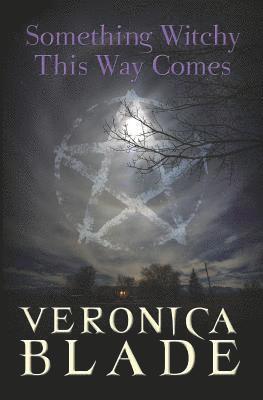 Veronica Blade - Something Witchy This Way Comes: Something Witchy, Book One, Häftad