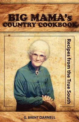 G. Brent Darnell - BIG MAMA's COUNTRY COOKBOOK, Häftad