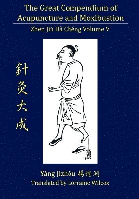 Jizhou Yang - Great Compendium of Acupuncture and Moxibustion Vol. V, Häftad
