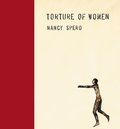 Nancy Spero: Torture of Women