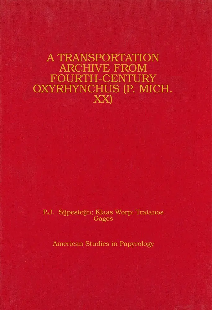 K. A. Worp, P.J. Sijpesteijn, Klaas Worp, Traianos Gagos - Transportation Archive from Fourth-Century Oxyrhynchus (P. Mich. XX), Inbunden. Tillgänglighet: Tillfälligt slut
