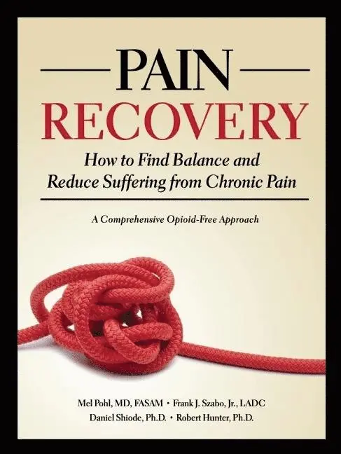 Pohl Mel & Szabo Frank J & Shiode Dan & Hunter Rob - Pain Recovery: How To Find Balance & Reduce Suffering From Chronic Pain, Häftad. Tillgänglighet: Tillfälligt slut