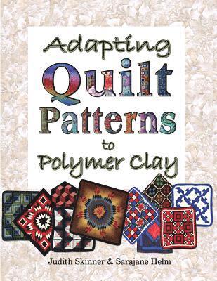 Judith Skinner, Sarajane Helm - Adapting Quilt Patterns to Polymer Clay, Häftad. Tillgänglighet: Lägg i varukorg