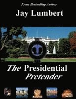 Jay Lumbert - The Presidential Pretender, Häftad. Tillgänglighet: Lägg i varukorg