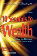 10 Seconds to Wealth: Master the Moment Using Your Divine Gifts