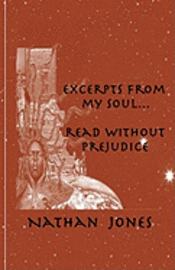 Excerpts From My Soul...Read Without Prejudice