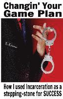 Randy Kearse - Changin' Your Game Plan: How I used incarceration as a stepping stone for SUCCESS, Häftad