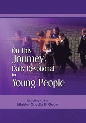 Onedia N Gage - On This Journey Daily Devotional for Young People, Häftad. Tillgänglighet: Lägg i varukorg