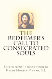 S. J. Editor Henri Monier-Vinard - The Redeemer's Call to Consecrated Souls: Cum Clamore Valido "(With Loud Cries and Tears," Heb 5:7), Häftad