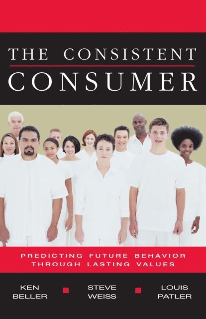 Steve Weiss, Louis Patler, Ken Beller - Consistent Consumer, E-bok