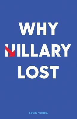 Arvin Vohra - Why Hillary Lost, Häftad. Tillgänglighet: Lägg i varukorg