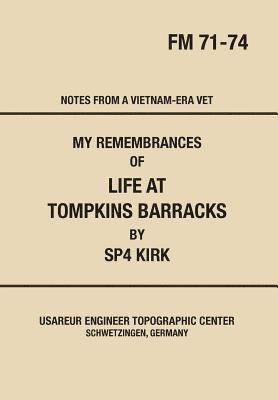 Donald Keith Kirk - My Remembrances Of Life At Tompkins Barracks: Notes From A Vietnam-Era Vet, Inbunden