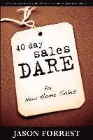 Jason Forrest - 40 Day Sales Dare for New Home Sales, Häftad