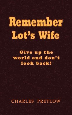 Charles Pretlow - Remember Lot's Wife, Häftad