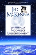 Spiritually Incorrect Enlightenment MMX