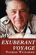 Norman Weissman - My Exuberant Voyage, Häftad