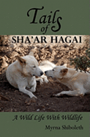Tails of Sha'ar Hagai: A Wild Life With Wildlife av Myrna Shiboleth
