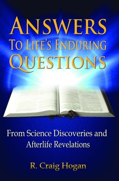R.  Craig Hogan - Answers to Life's Enduring Questions, E-bok