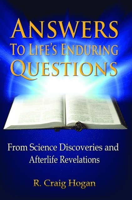 R.  Craig Hogan - Answers to Life's Enduring Questions, E-bok