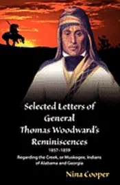 Thomas S. Woodward, Nina Cooper - Selected Letters of General Thomas Woodward's Reminiscences, Häftad. Tillgänglighet: Lägg i varukorg