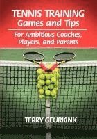 Terry Geurkink - Tennis Training Games and Tips for Ambitious Coaches, Players, and Parents, Häftad. Tillgänglighet: Lägg i varukorg