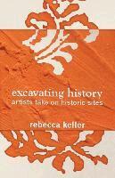 Rebecca Keller - Excavating History, Häftad