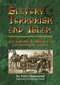 Slavery, Terrorism and Islam - The Historical Roots and Contemporary Threat