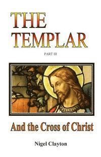 Nigel Brian James Clayton - The Templar: And the Cross of Christ, Häftad