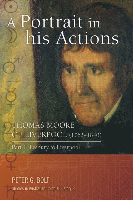Peter G Bolt - Portrait in his Actions. Thomas Moore of Liverpool (1762-1840): Part 1, E-bok