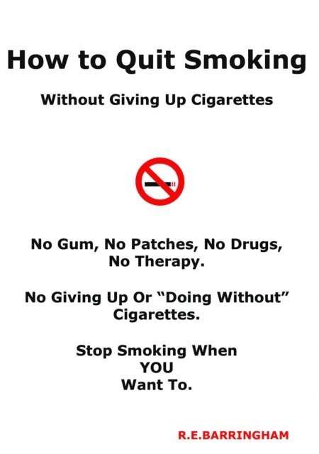 R E Barringham - How To Quit Smoking - Without Giving Up Cigarettes, E-bok. Tillgänglighet: Lägg i varukorg