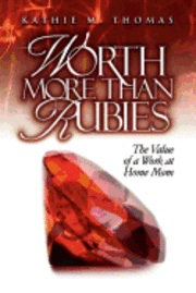 Kathie M. Thomas - Worth More Than Rubies: The Value of a Work At Home Mom, Häftad. Tillgänglighet: Lägg i varukorg