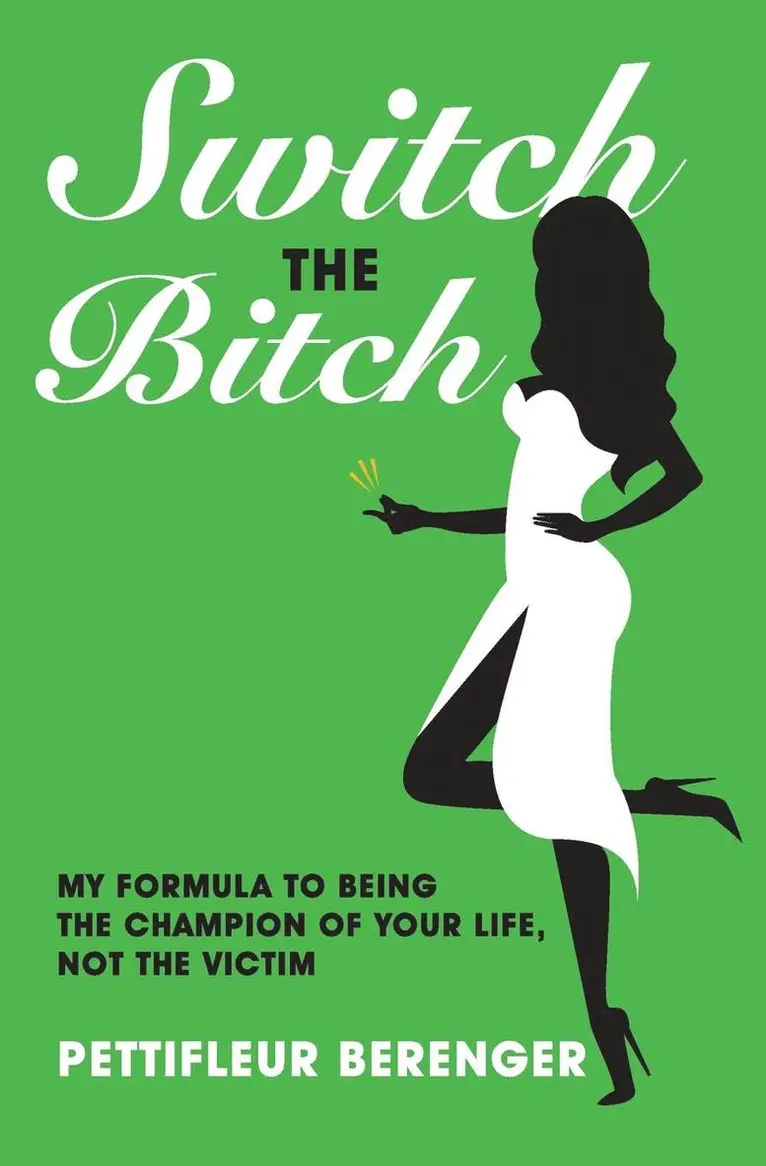 Pettifleur Berenger - Switch the Bitch: My Formula to Being the Champion of your Life, not the Victim, Övrigt. Tillgänglighet: Lägg i varukorg