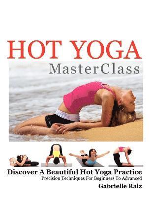 Gabrielle Raiz - Hot Yoga MasterClass, Häftad