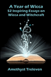 Amethyst Treleven - A Year of Wicca: 52 Inspiring Essays on Wicca and Witchcraft, Häftad