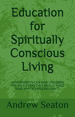 Andrew Seaton - Education for Spiritually Conscious Living, Häftad. Tillgänglighet: Lägg i varukorg