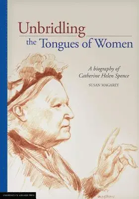 Susan Magarey - Unbridling the Tongues of Women: A biography of Catherine Helen Spence, Häftad. Tillgänglighet: Lägg i varukorg