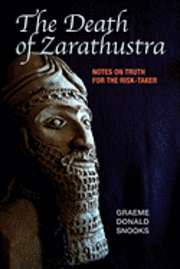 The Death of Zarathustra: Notes on Truth for the Risk-Taker
