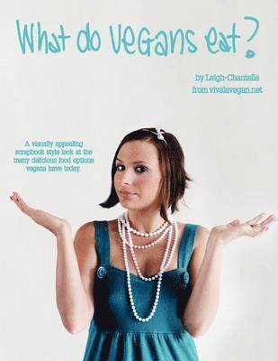 Leigh-Chantelle - What Do Vegans Eat?, Häftad. Tillgänglighet: Lägg i varukorg