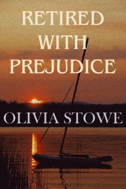 Olivia Stowe - Retired With Prejudice, E-bok