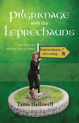 Tanis Helliwell - Pilgrimage with the Leprechauns, Häftad