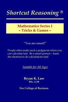 Bryan K. Law - Shortcut Reasoning: Mathematics Series I - Tricks and Games, Häftad