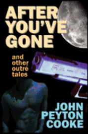 After You've Gone and Other Outré Tales