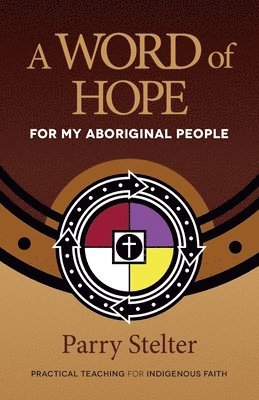 Parry Stelter - A Word of Hope for My Aboriginal People, Häftad