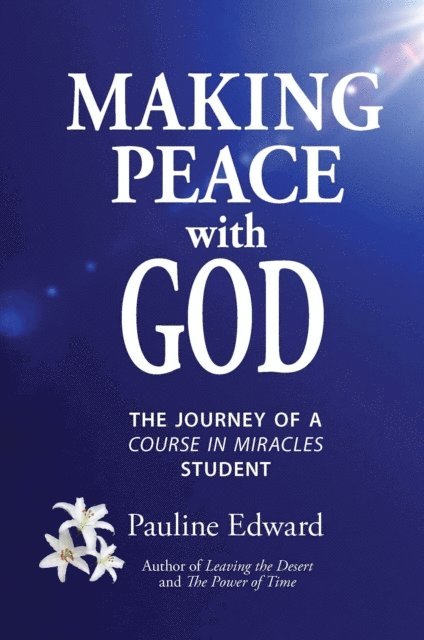 Pauline Edward - Making Peace with God: The Journey of a Course in Miracles Student, E-bok. Tillgänglighet: Lägg i varukorg