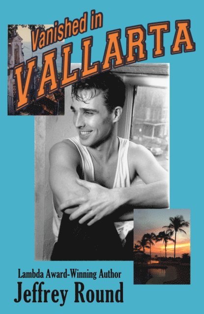 Jeffrey Round - Vanished In Vallarta: A Bradford Fairfax Mystery, E-bok
