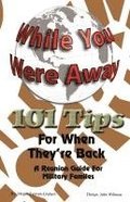 While Your Were Away - 101 Tips For When They're Back - A Military Family Reunion Handbook