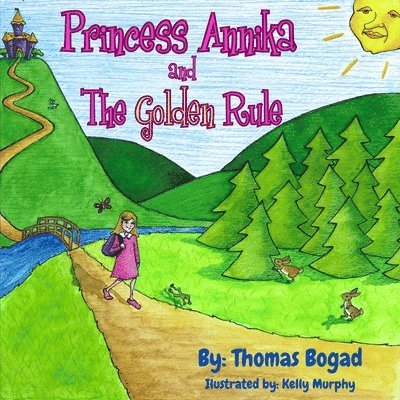 Thomas Bogad - Princess Annika and The Golden Rule, Häftad