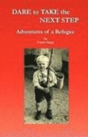 Dare to Take the Next Step - Adventures of a Refugee